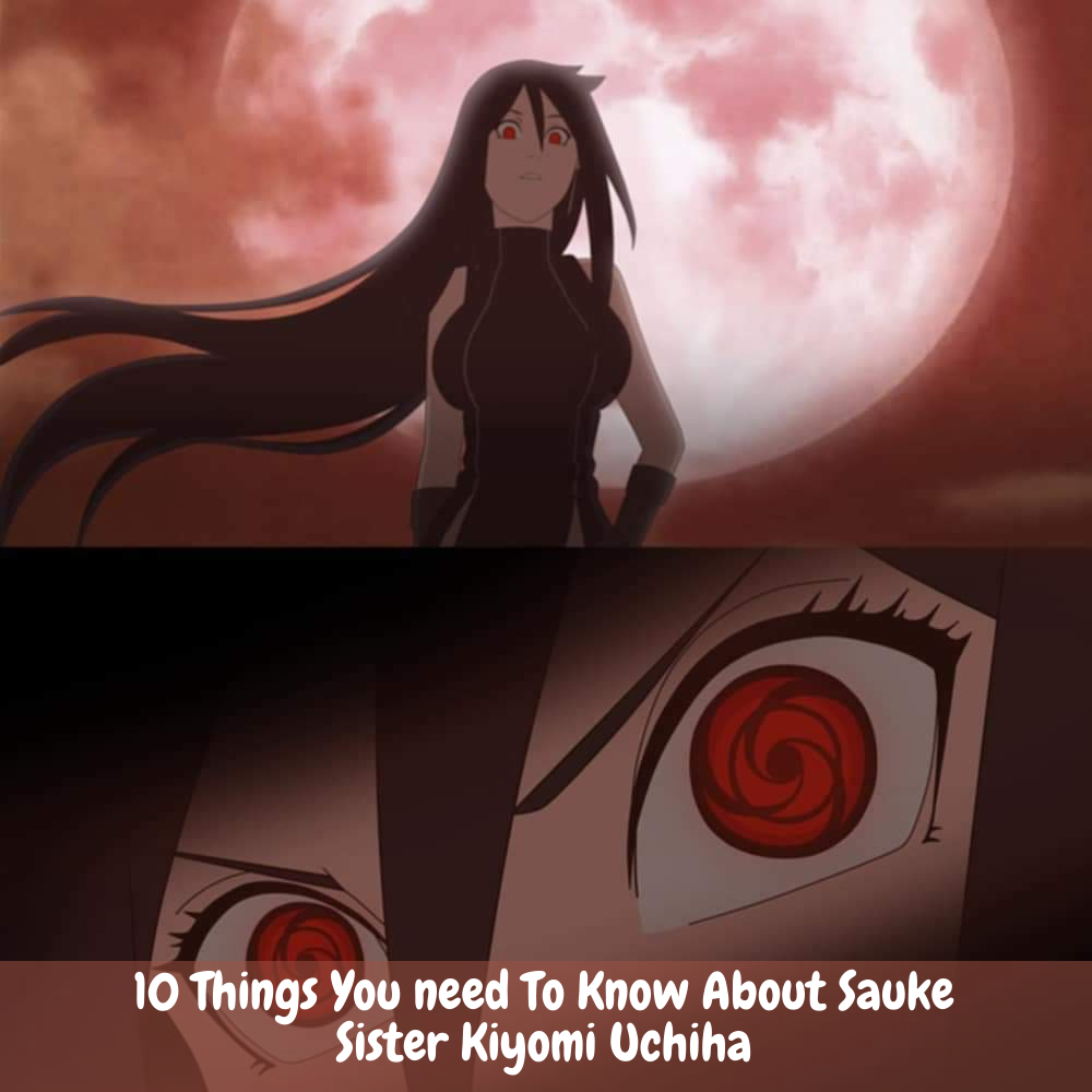 10 Things You need To Know About Sauke Sister Kiyomi Uchiha
